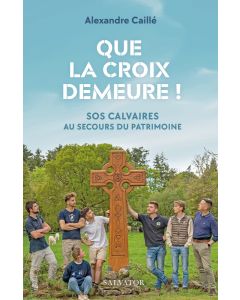 Que la Croix demeure ! SOS calvaires