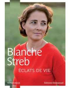 Éclats de vie. Blanche Streb