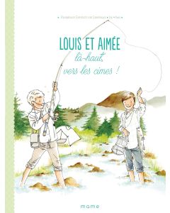 Louis et Aimée. Là-haut, vers les cimes !