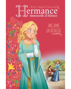 Hermance damoiselle d'Aliénor - Une amie en détresse 