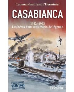 Casabianca 1942-1943 - Les héros d'un sous-marin de légende