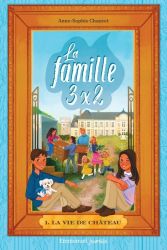 La famille 3x2 - T1 La vie de château