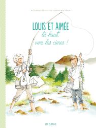 Louis et Aimée. Là-haut, vers les cimes !