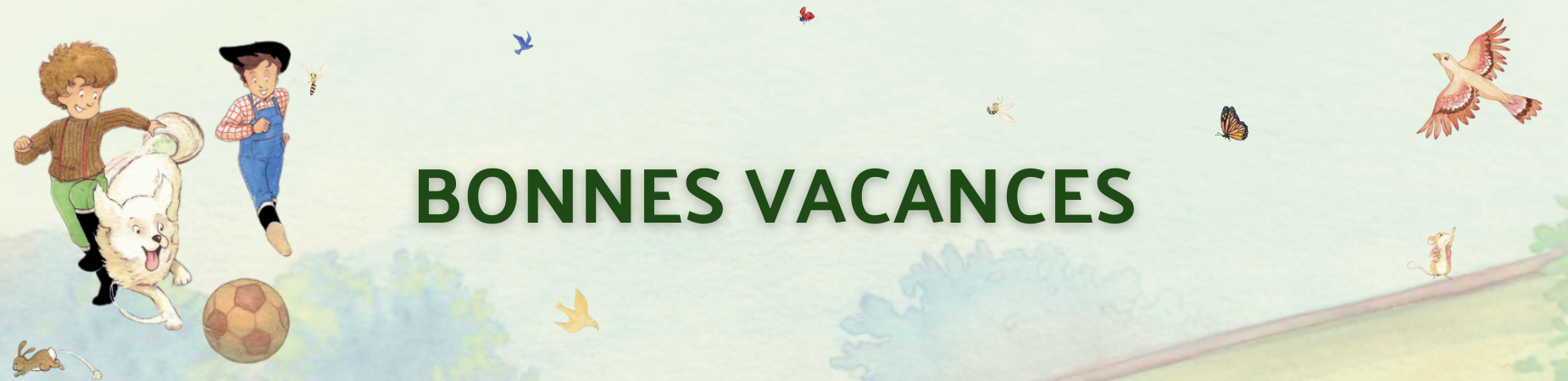 BONNES VACANCES